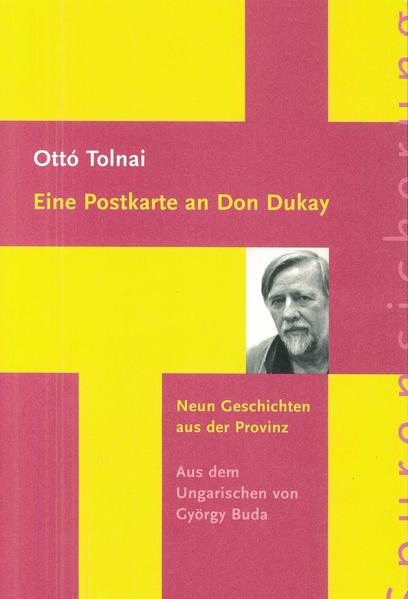 Neun Geschichten aus der Provinz. Aus dem Ungarischen von György Buda, Nachwort von Gábor Csordás.