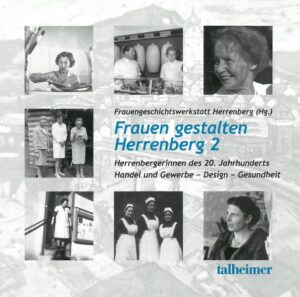 Frauen gestalten Herrenberg 2: Herrenbergerinnen des 20. Jahrhunderts |