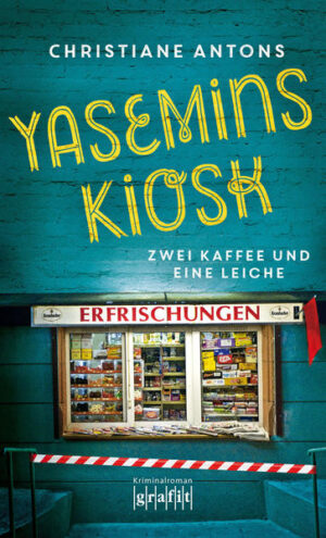 Yasemins Kiosk Zwei Kaffee und eine Leiche | Christiane Antons