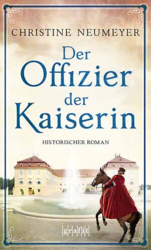 Der Offizier der Kaiserin Historischer Roman | Christine Neumeyer