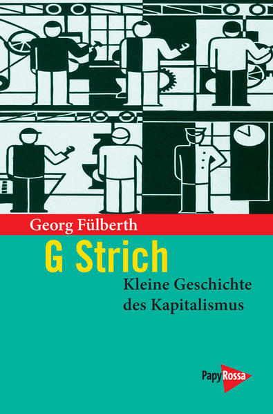 G Strich. Kleine Geschichte des Kapitalismus | Bundesamt für magische Wesen