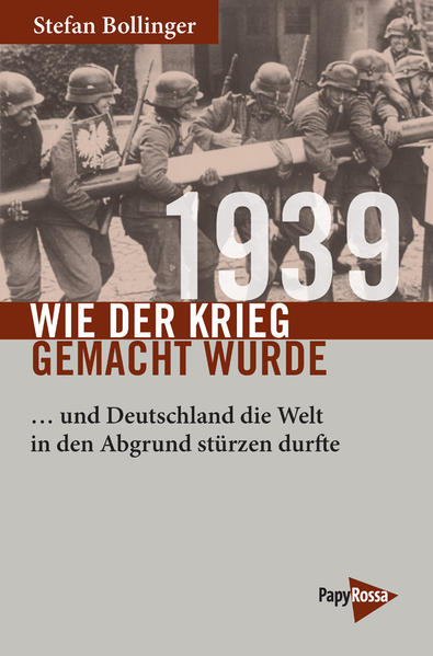 1939 - Wie der Krieg gemacht wurde | Stefan Bollinger