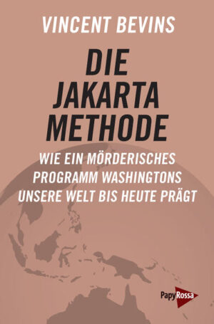 Die Jakarta-Methode | Vincent Bevins