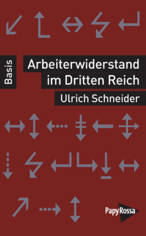 Arbeiterwiderstand im Dritten Reich | Ulrich Schneider
