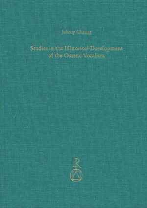 Studies in the Historical Development of the Ossetic Vocalism | Johnny Cheung