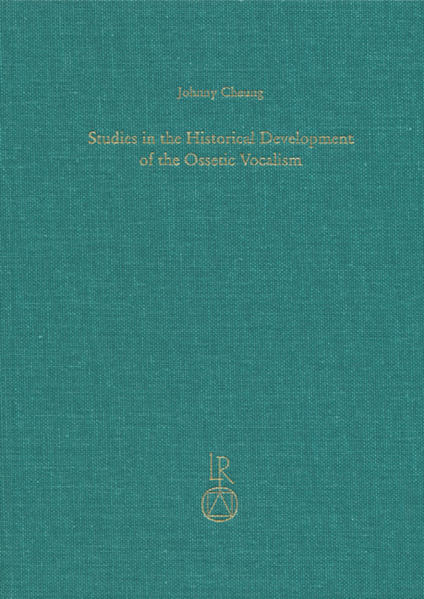 Studies in the Historical Development of the Ossetic Vocalism | Johnny Cheung