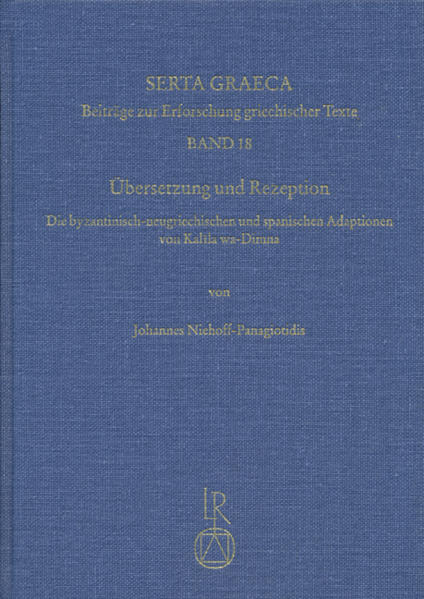 Übersetzung und Rezeption: Die byzantinisch-neugriechischen und spanischen Adaptionen von »Kalila wa-Dimna« | Johannes Niehoff-Panagiotidis