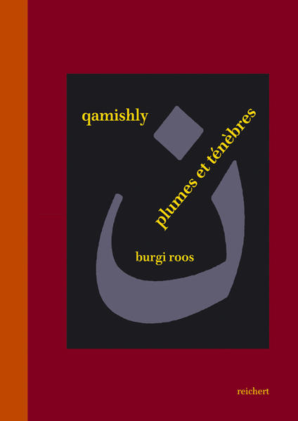 Qamishly, Plumes et Ténèbres: Lectures de quatre œuvres en prose de Salim Barakat | Burgi Roos