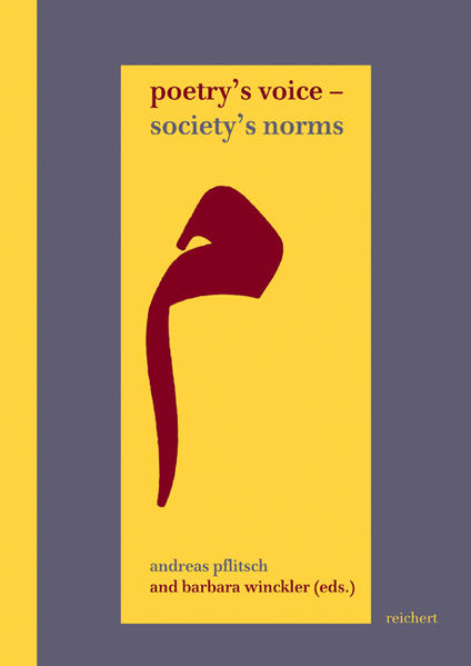 Poetry’s Voice - Society’s Norms: Forms of Interaction between Middle Eastern Writers and their Societies | Andreas Pflitsch, Barbara Winckler