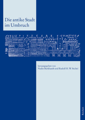 Die antike Stadt im Umbruch: Kolloquium in Darmstadt, 19. bis 20. Mai 2006 | Nadin Burkhardt, Rudolf H. W. Stichel