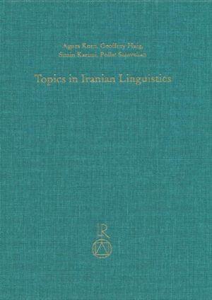 Topics in Iranian Linguistics | Agnes Korn, Geoffrey Haig, Simin Karimi, Pollet Samvelian