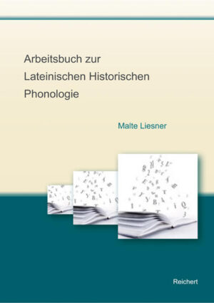 Arbeitsbuch zur Lateinischen Historischen Phonologie | Malte Liesner