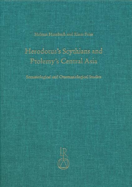 Herodotus’s Scythians and Ptolemy’s Central Asia: Semasiological and Onomasiological Studies | Helmut Humbach, Klaus Faiss