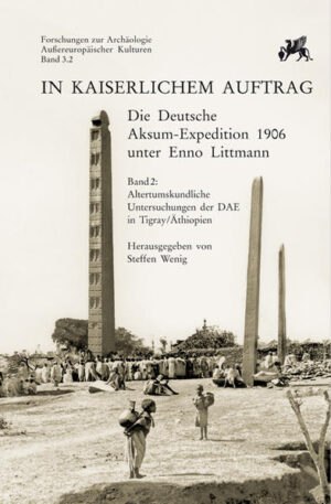 In kaiserlichem Auftrag  Die Deutsche Aksum Expedition 1906 unter Enno Littmann | Bundesamt für magische Wesen