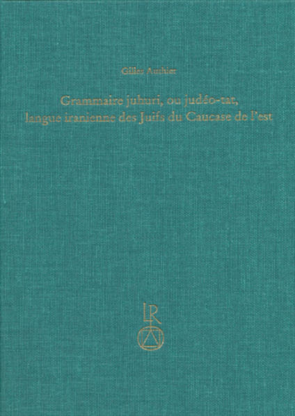 Grammaire juhuri, ou judéo-tat, langue iranienne des Juifs du Caucase de l’est | Gilles Authier
