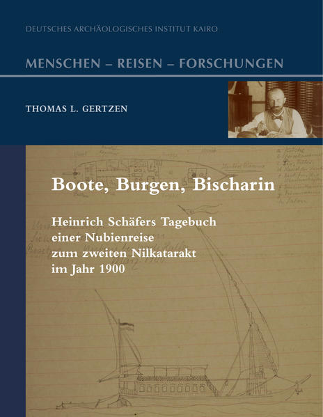 Boote, Burgen, Bischarin: Heinrich Schäfers Tagebuch einer Nubienreise zum zweiten Nilkatarakt im Jahre 1900 | Thomas L. Gertzen