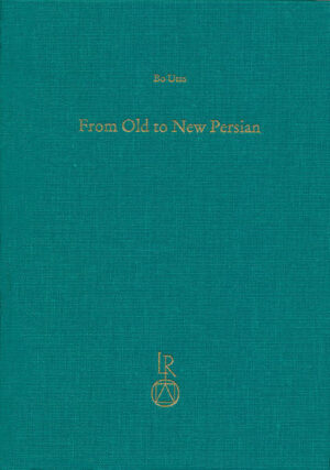 From Old to New Persian: Collected Essays | Bo Utas, Carina Jahani, Mehrdad Fallahzadeh
