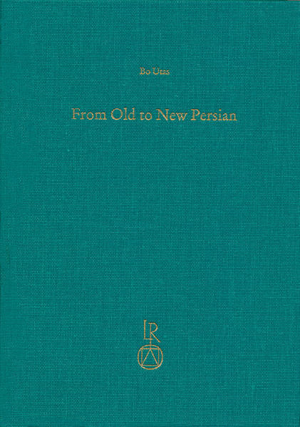 From Old to New Persian: Collected Essays | Bo Utas, Carina Jahani, Mehrdad Fallahzadeh