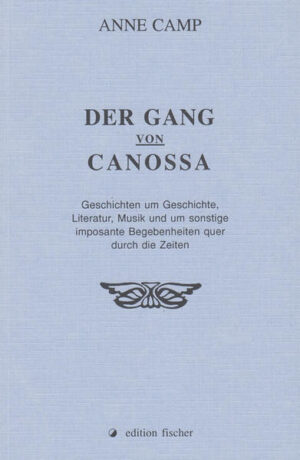 Die Autorin Anne Camp legt einen neuen Erzählband vor: 'Der Gang von Canossa. Geschichten um Geschichte, Literatur, Musik und um sonstige imposante Begebenheiten quer durch die Zeiten.'