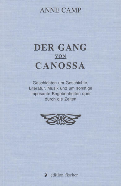 Die Autorin Anne Camp legt einen neuen Erzählband vor: 'Der Gang von Canossa. Geschichten um Geschichte, Literatur, Musik und um sonstige imposante Begebenheiten quer durch die Zeiten.'