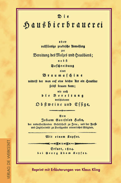 Das häusliche Bierbrauen war früher eine völlig selbstverständliche Tätigkeit. Unter den diversen historischen Brauanleitungen, die heute noch erhalten sind, hat Bierbrau-Experte Klaus Kling die beste ausgesucht und - mit erläuternden Kommentaren versehen - als Faksimile herausgegeben. So kann man denn sein Bier brauen genau wie vor 200 Jahren und sich dabei stützen auf eine launig verfasste Schrift, deren kompletter Titel lautet: Die Hausbierbrauerei oder vollständige praktische Anweisung zur Bereitung des Malzes und Hausbiers