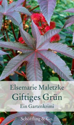 Giftiges Grün Ein Gartenkrimi | Elsemarie Maletzke