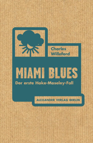 Miami Blues Der erste Hoke-Moseley-Fall | Charles Willeford
