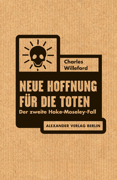 Neue Hoffnung für die Toten Der zweite Hoke-Moseley-Fall | Charles Willeford