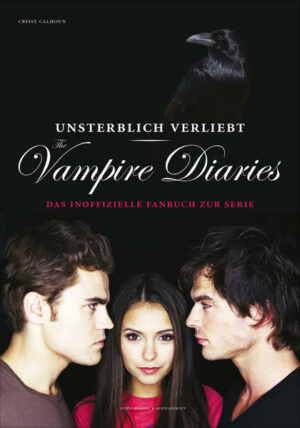 Unsterblich verliebt: The Vampire Diaries Das inoffizielle Fanbuch zur Serie | Bundesamt für magische Wesen