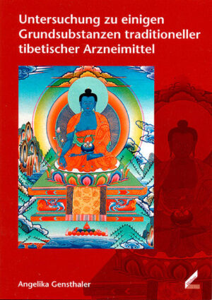 Untersuchung zu einigen Grundsubstanzen traditioneller tibetischer Arzneimittel | Angelika Gensthaler