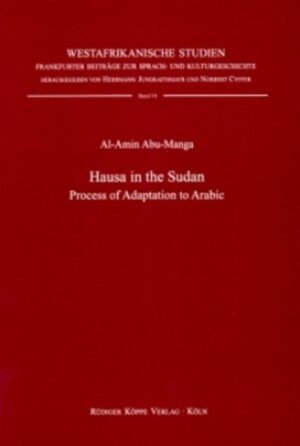 Hausa in the Sudan: Process of adaptation to Arabic | Al-Amin Abu-Manga, Herrmann Jungraithmayr, Norbert Cyffer