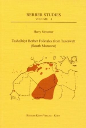 Tashelhiyt Berber Folktales from Tazerwalt (South Morocco): A Linguistic Reanalysis of Hans Stumme’s Tazerwalt Texts with an English Translation | Hans Stumme, Harry Deutsch Stroomer, Harry Stroomer