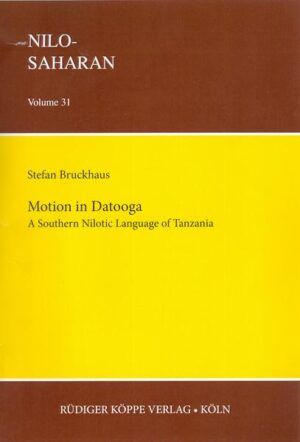 Motion in Datooga: A Southern Nilotic Language of Tanzania | Stefan Bruckhaus, Angelika Mietzner, Alice Mitchell, Anne Storch, Norbert Cyffer, Jane Akinyi Ngala Oduor