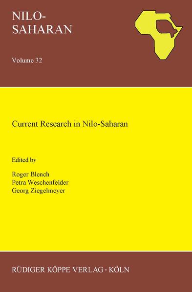 Current Research in Nilo-Saharan: 14th Nilo-Saharan Linguistics Colloquium, Vienna, 30th May - 1st June 2019 | Ronald Schaefer, Roger M. Blench, Petra Weschenfelder, Georg Ziegelmeyer, Roger M. Blench, Petra Weschenfelder