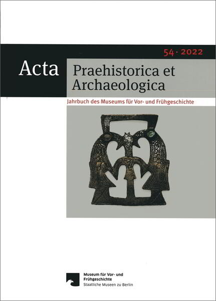 Acta Praehistorica et Archaeologica / Acta Praehistorica et Archaeologica 54, 2022 | Matthias Wemhoff