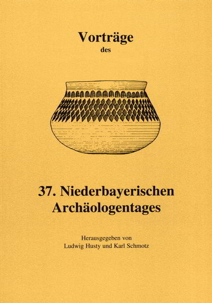 Vorträge des Niederbayerischen Archäologentages: Vorträge des 37. Niederbayerischen Archäologentages | Bundesamt für magische Wesen