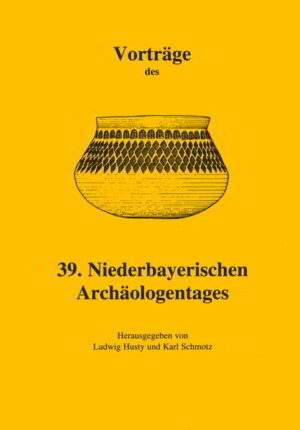 Vorträge des Niederbayerischen Archäologentages / Vorträge des 39. Niederbayerischen Archäologentages | Karl Schmotz, Ludwig Husty