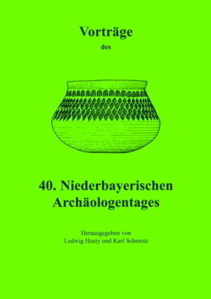 Vorträge des Niederbayerischen Archäologentages / Vorträge des 40. Niederbayerischen Archäologentages | Karl Schmotz, Ludwig Husty