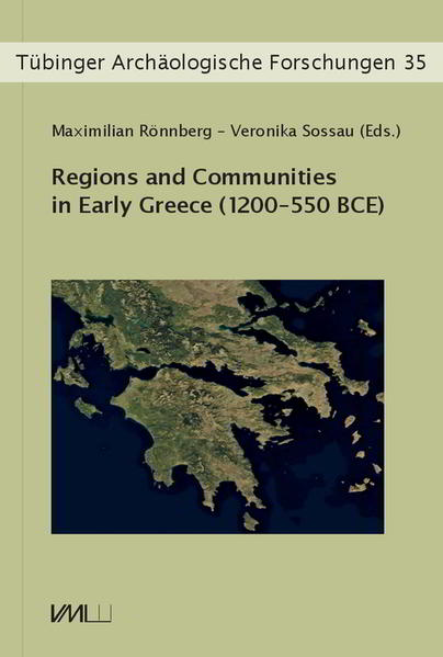 Regions and Communities in Early Greece (1200 - 550 BCE) | Maximilian Rönnberg, Veronika Sossau