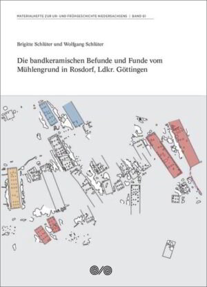 Die bandkeramischen Befunde und Funde vom Mühlengrund in Rosdorf, Ldkr. Göttingen | Brigitte Schlüter, Wolfgang Schlüter
