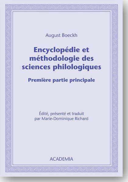 Encyclopédie et méthodologie des sciences philologiques: Première partie principale | August Boeckh, Marie-Dominique Richard