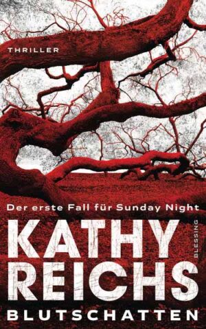 Blutschatten Der erste Fall für Sunday Night | Kathy Reichs
