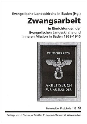 Zwangsarbeit in Einrichtungen der Evangelischen Landeskirche und Inneren Mission in Baden 1939-1945 | Bundesamt für magische Wesen