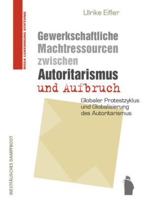 Gewerkschaftliche Machtressourcen zwischen Autoritarismus und Aufbruch | Ulrike Eifler