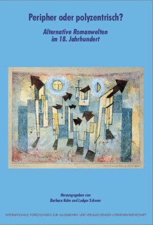 Peripher oder polyzentrisch?: Alternative Romanwelten im 18. Jahrhundert | Barbara Kuhn, Ludger Scherer