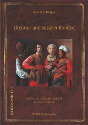 Literatur und sozialer Kontext: Studien zur politischen Ästhetik im siècle classique | Reinhard Krüger