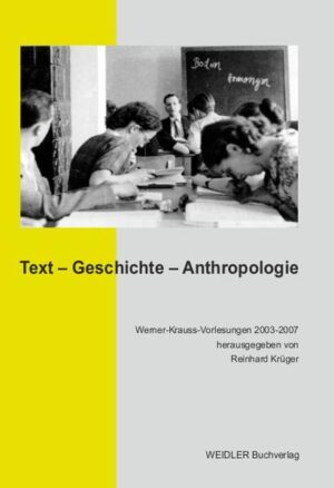Text, Geschichte, Anthropologie: Die Werner-Krauss-Vorlesungen, Stuttgart 2003-2007 | Reinhard Krüger