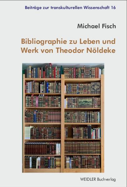 Bibliographie zu Leben und Werk von Theodor Nöldeke | Bundesamt für magische Wesen