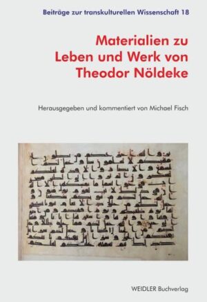 Materialien zu Leben und Werk von Theodor Nöldeke | Michael Fisch