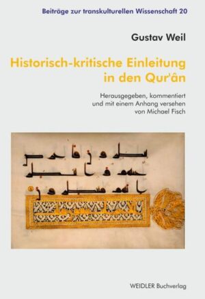 Historisch-kritische Einleitung in den Qur’ân: Herausgegeben, kommentiert und mit einem Anhang versehen von Michael Fisch | Gustav Weil, Michael Fisch
